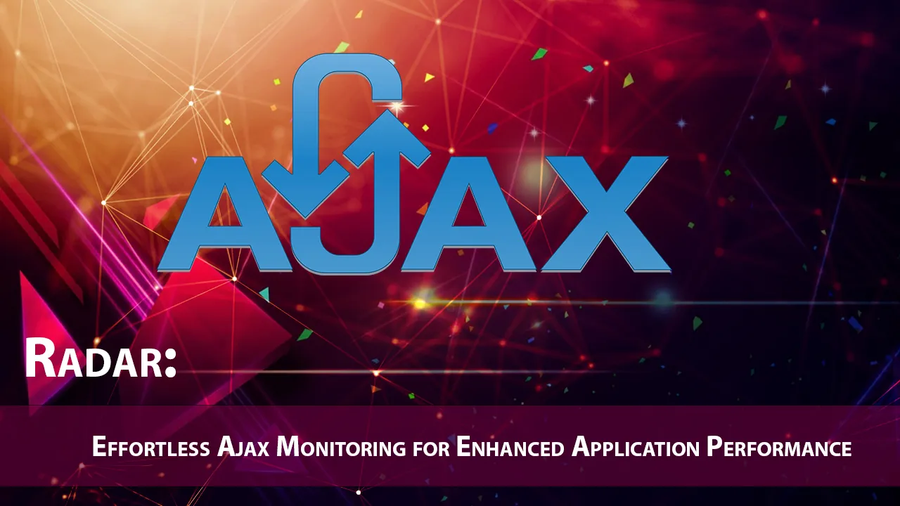 Radar: Effortless Ajax Monitoring for Enhanced Application Performance