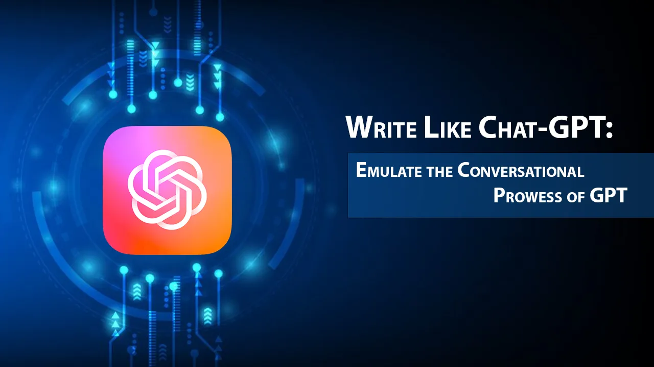 Write Like Chat-GPT: Emulate the Conversational Prowess of GPT