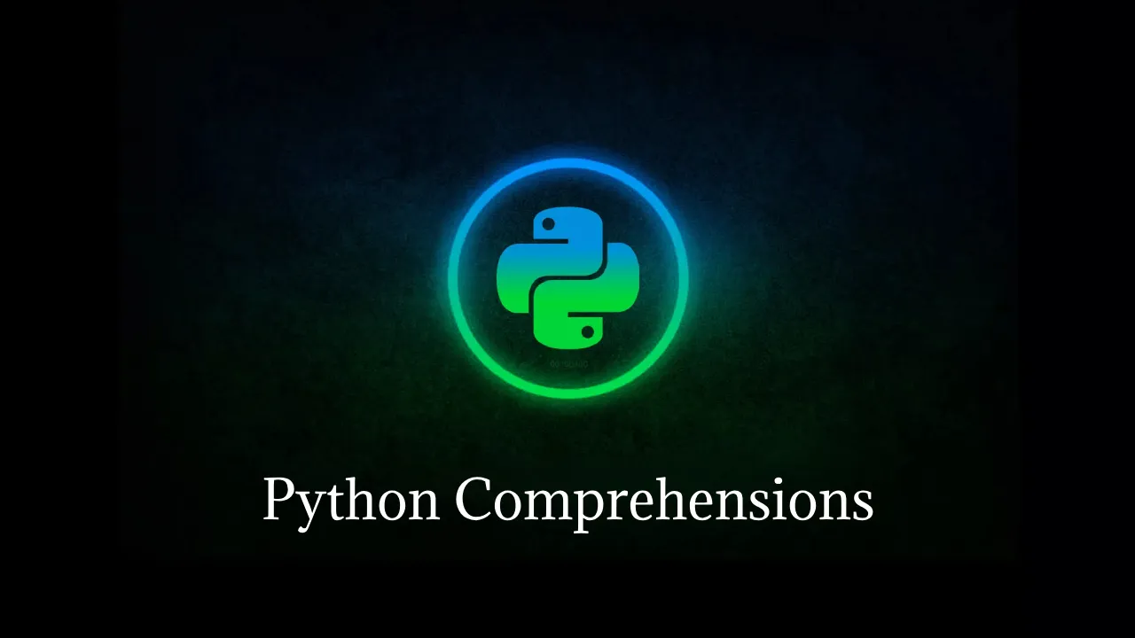 Mastering Python Comprehensions: A Comprehensive Guide