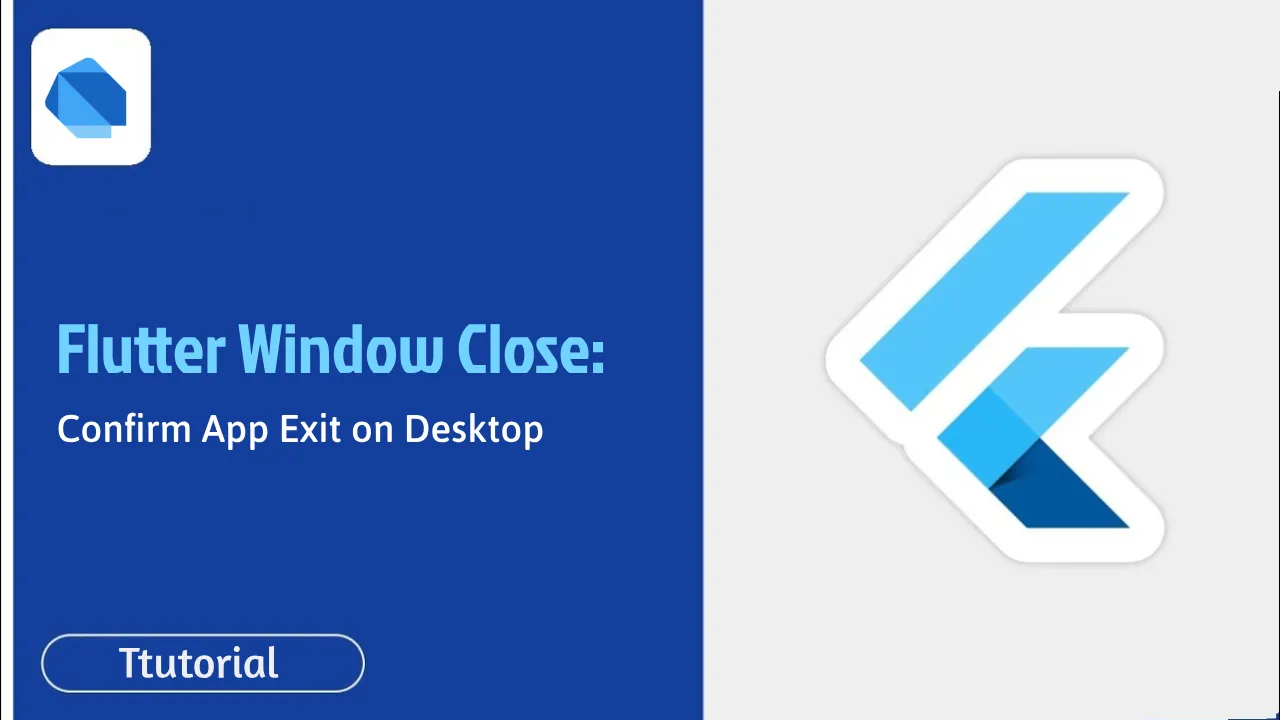 Flutter Window Close: Confirm App Exit On Desktop