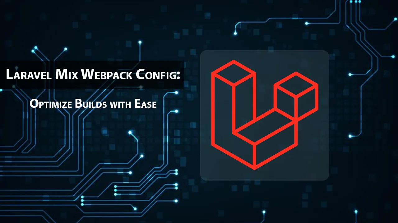 Laravel Mix Webpack Config: Optimize Builds with Ease