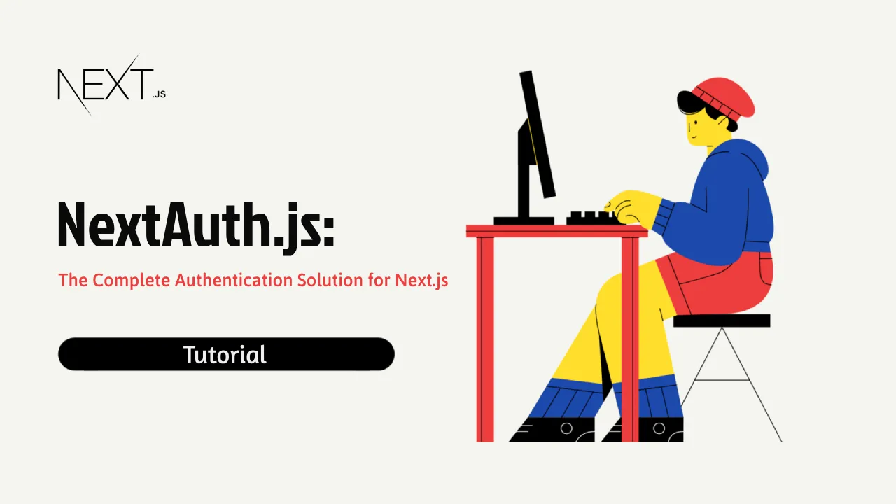 NextAuth.js: The Complete Authentication Solution for Next.js