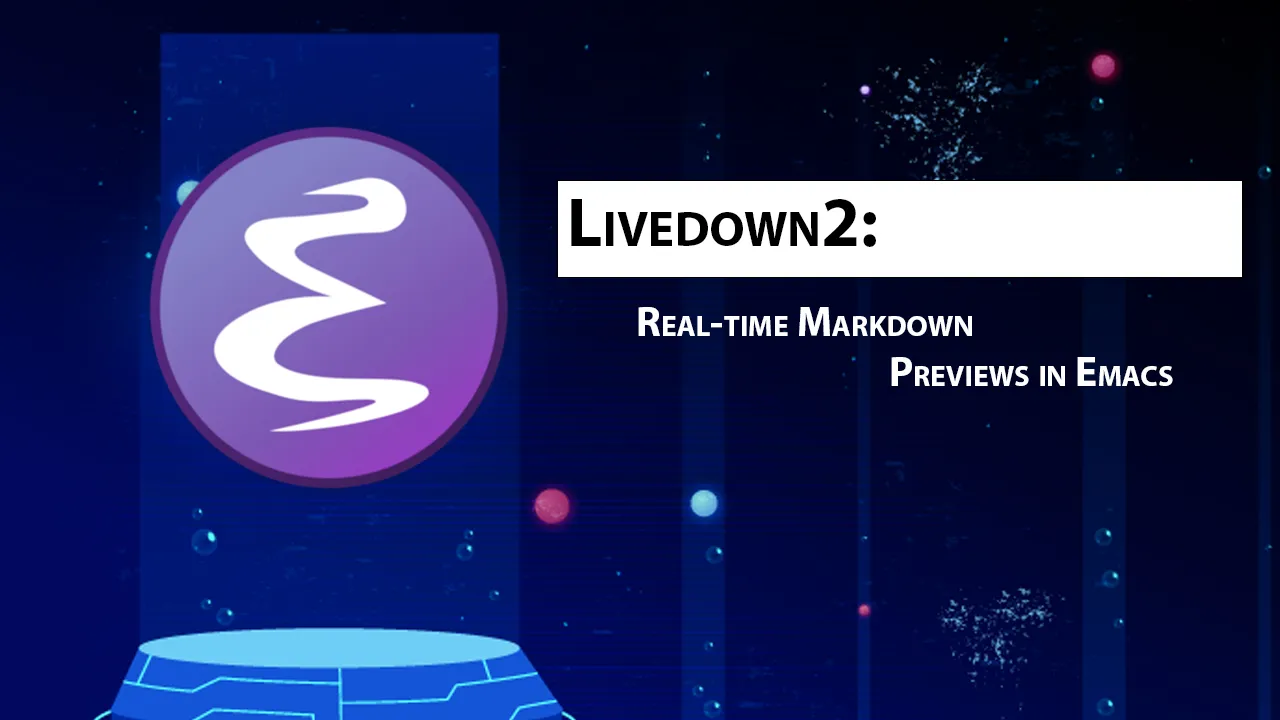 Livedown2: Real-time Markdown Previews in Emacs