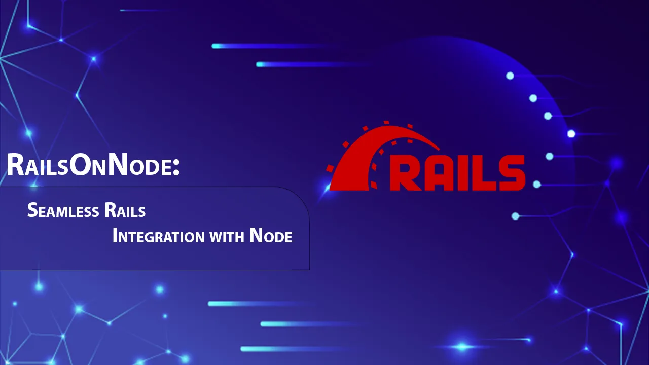 RailsOnNode: Seamless Rails Integration with Node