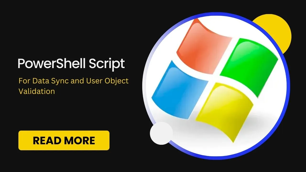 PowerShell Script for Data Sync and User Object Validation