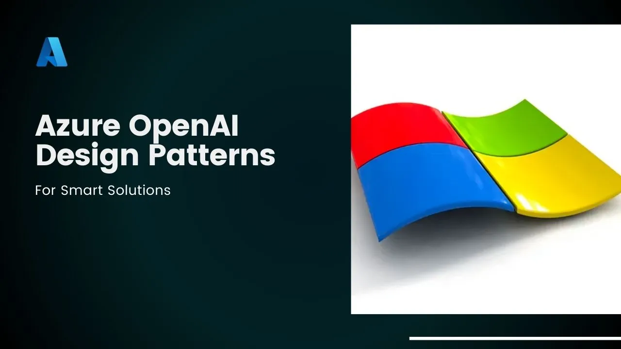 Azure OpenAI Design Patterns for Smart Solutions