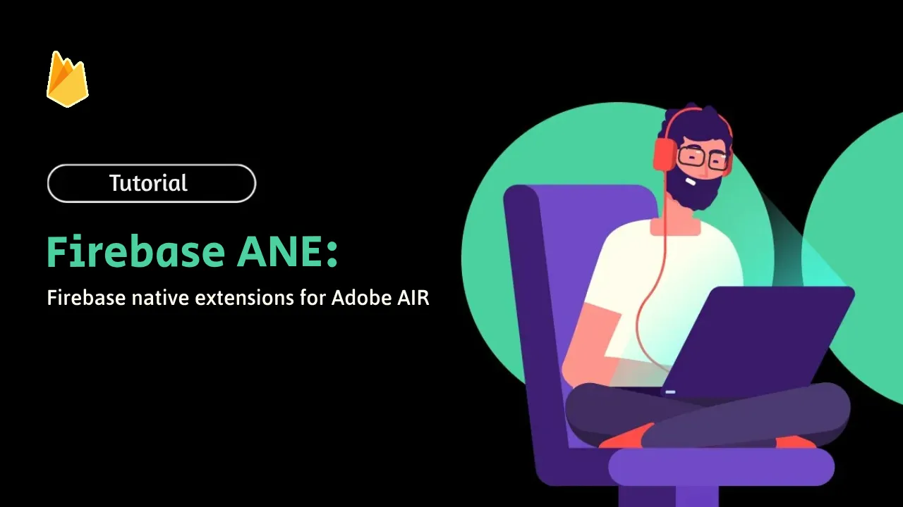 Firebase ANE: Firebase native extensions for Adobe AIR