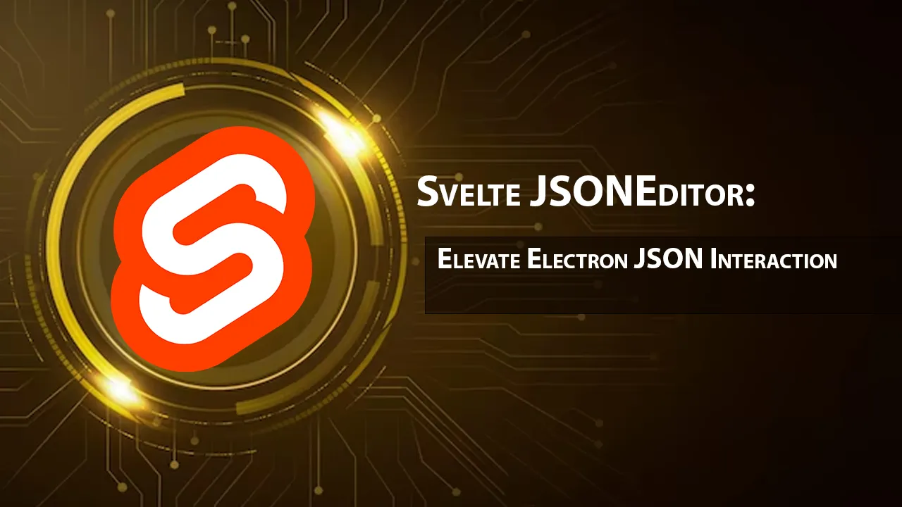 Svelte JSONEditor: Elevate Electron JSON Interaction