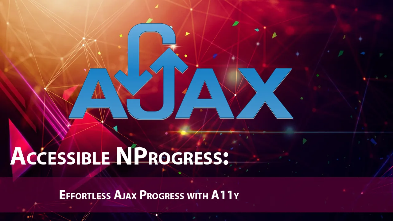 Accessible NProgress: Effortless Ajax Progress with A11y