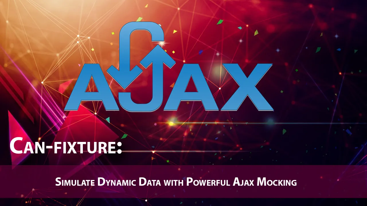 Can-fixture: Simulate Dynamic Data with Powerful Ajax Mocking