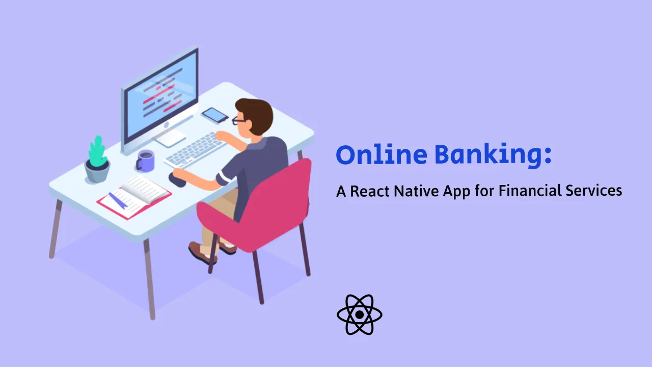 Online Banking: A React Native App for Financial Services