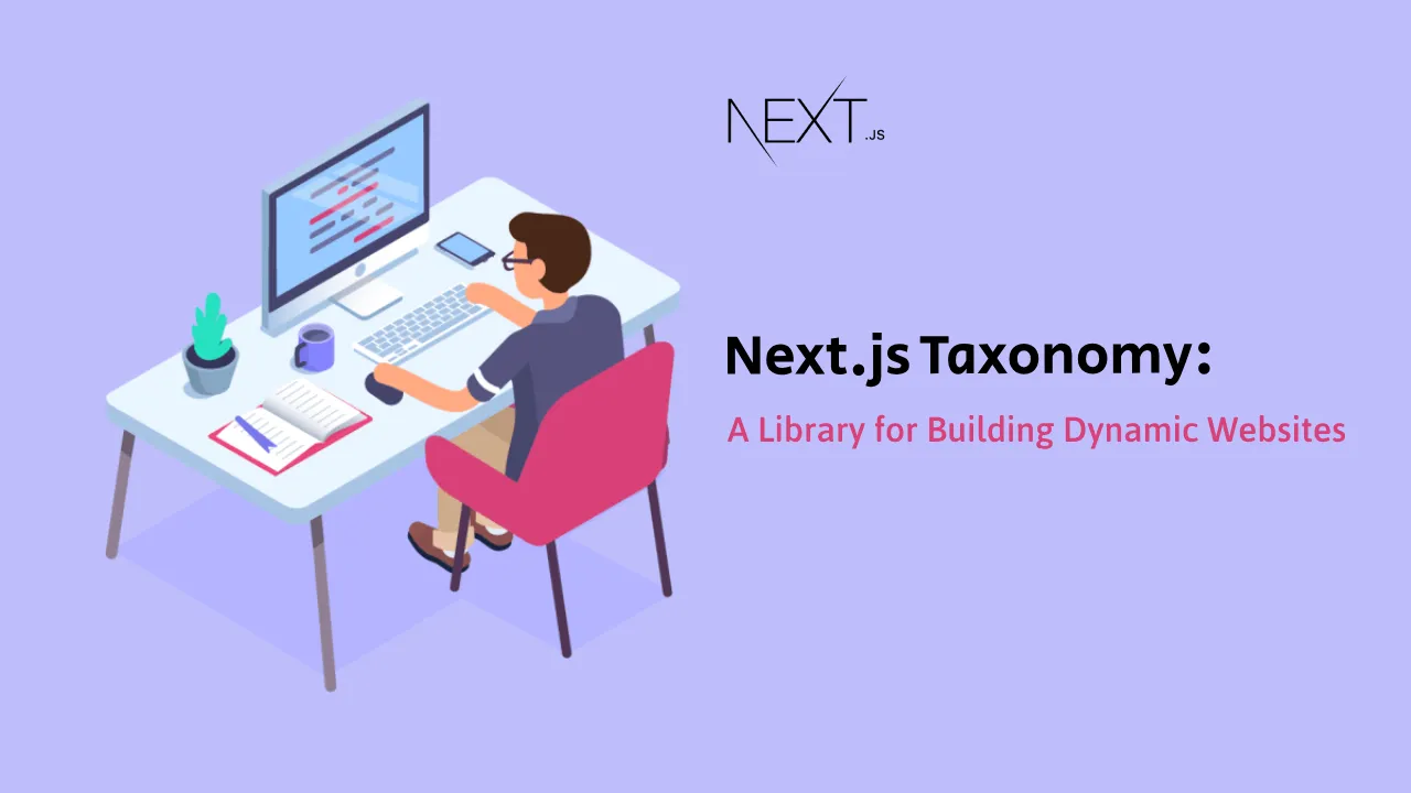 Next.js Taxonomy: A Library for Building Dynamic Websites