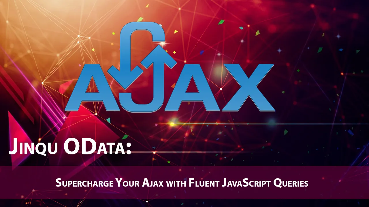 Jinqu OData: Supercharge Your Ajax with Fluent JavaScript Queries