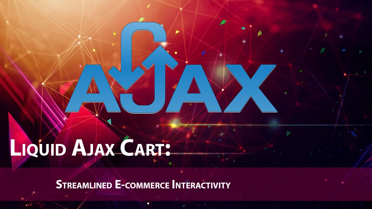Liquid Ajax Cart: Streamlined E-commerce Interactivity
