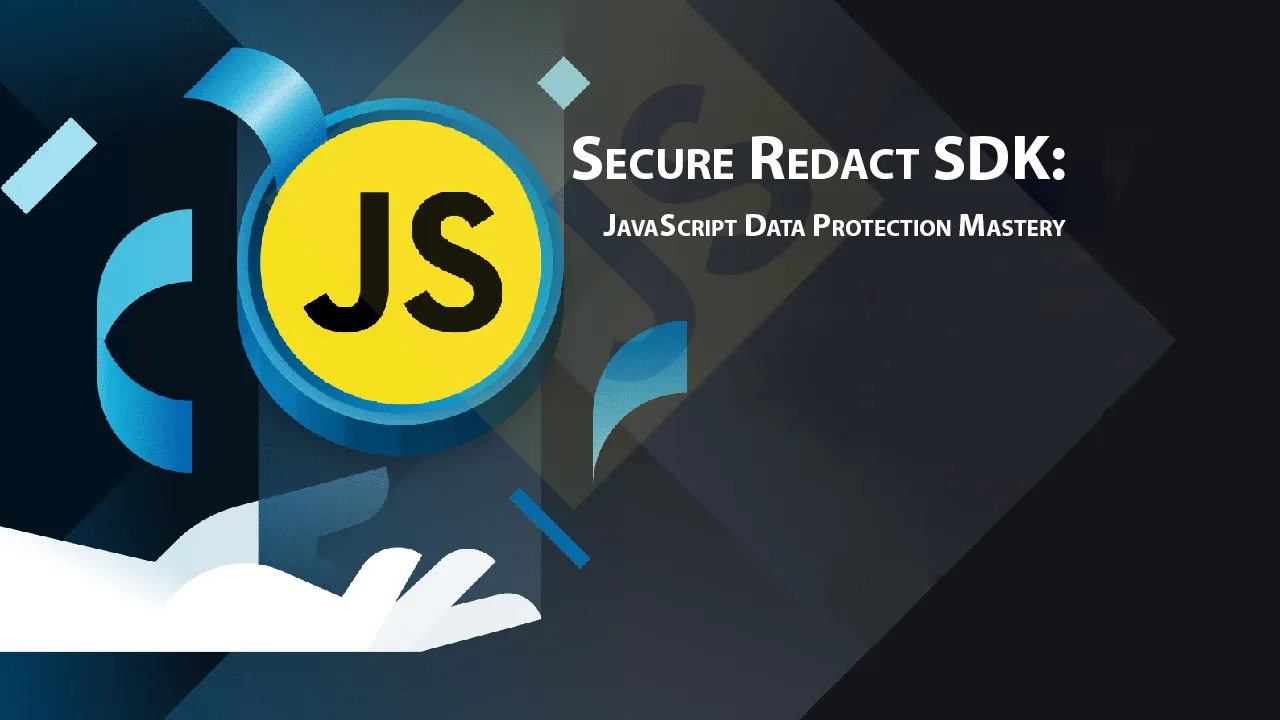 Secure Redact SDK: JavaScript Data Protection Mastery