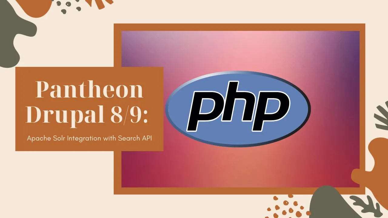 Pantheon Drupal 8/9: Apache Solr Integration with Search API