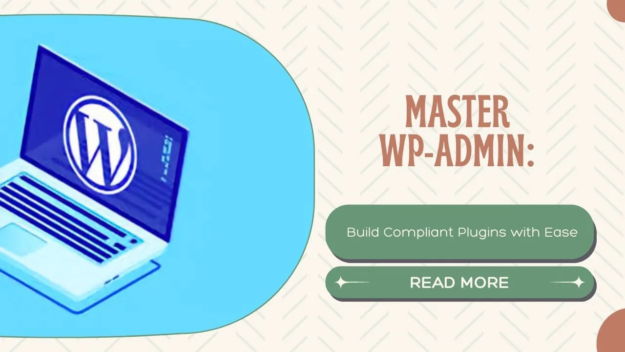 Master WP-Admin: Build Compliant Plugins with Ease