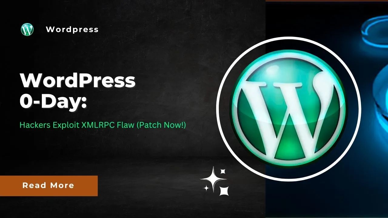 WordPress 0-Day: Hackers Exploit XMLRPC Flaw (Patch Now!)