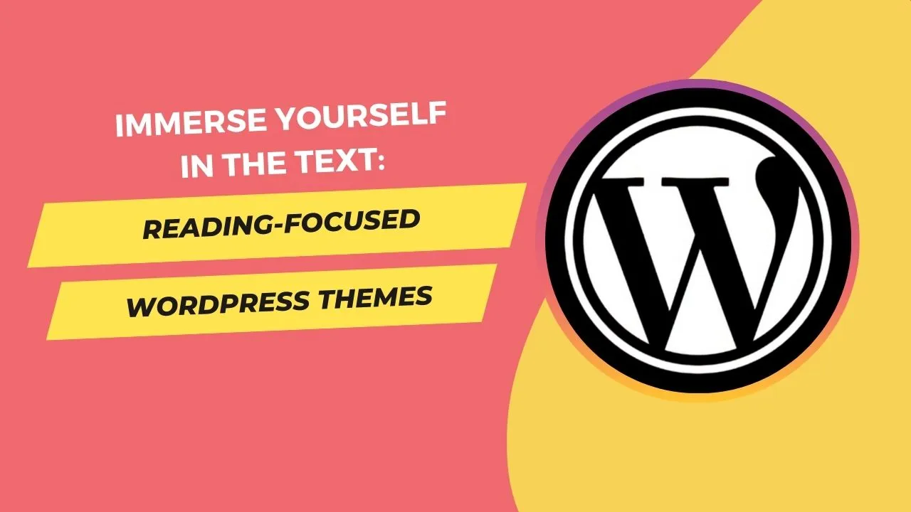 Immerse Yourself in the Text: Reading-Focused WordPress Themes