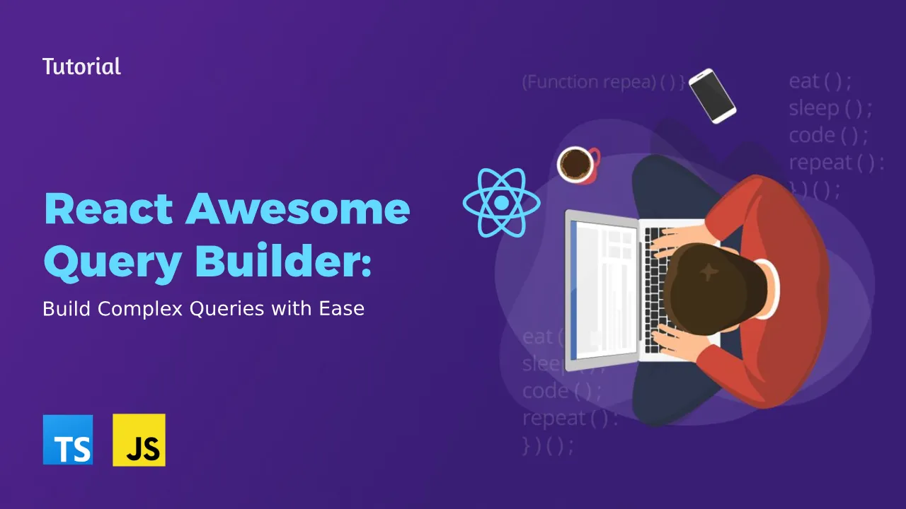 React Awesome Query Builder: Build Complex Queries With Ease