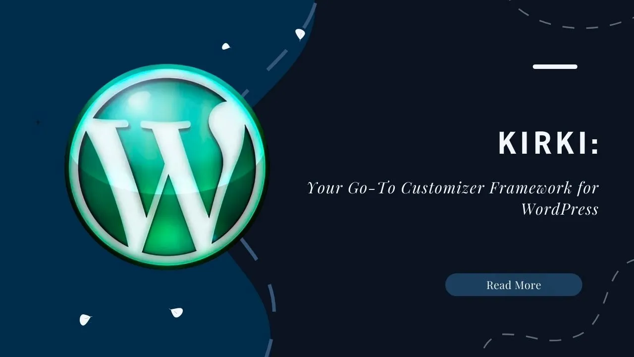 Kirki: Your Go-To Customizer Framework for WordPress