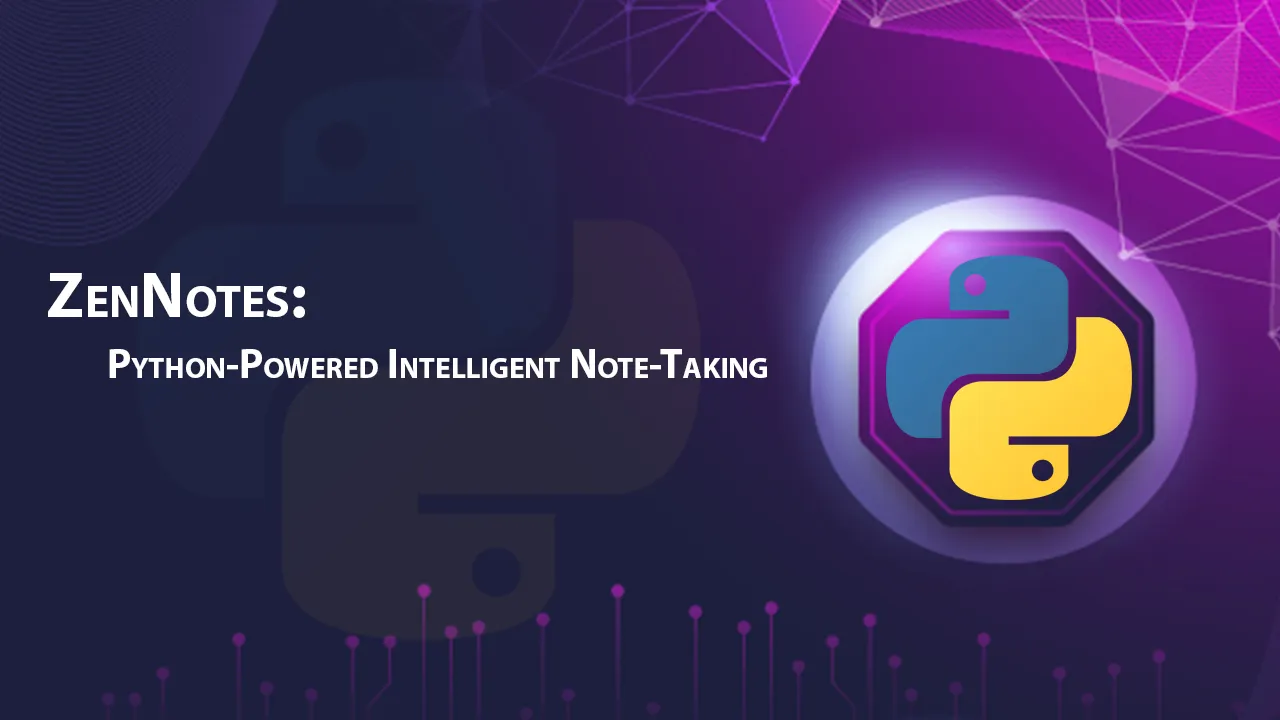 ZenNotes: Python-Powered Intelligent Note-Taking