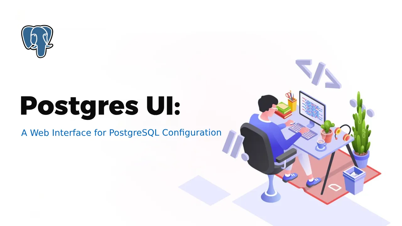 Postgres UI: A Web Interface for PostgreSQL Configuration