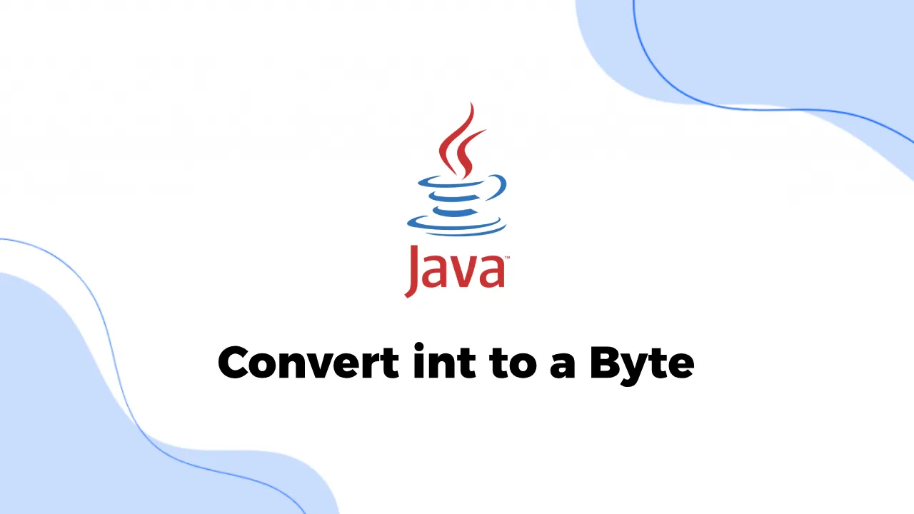 Java Convert Int To A Byte With Examples