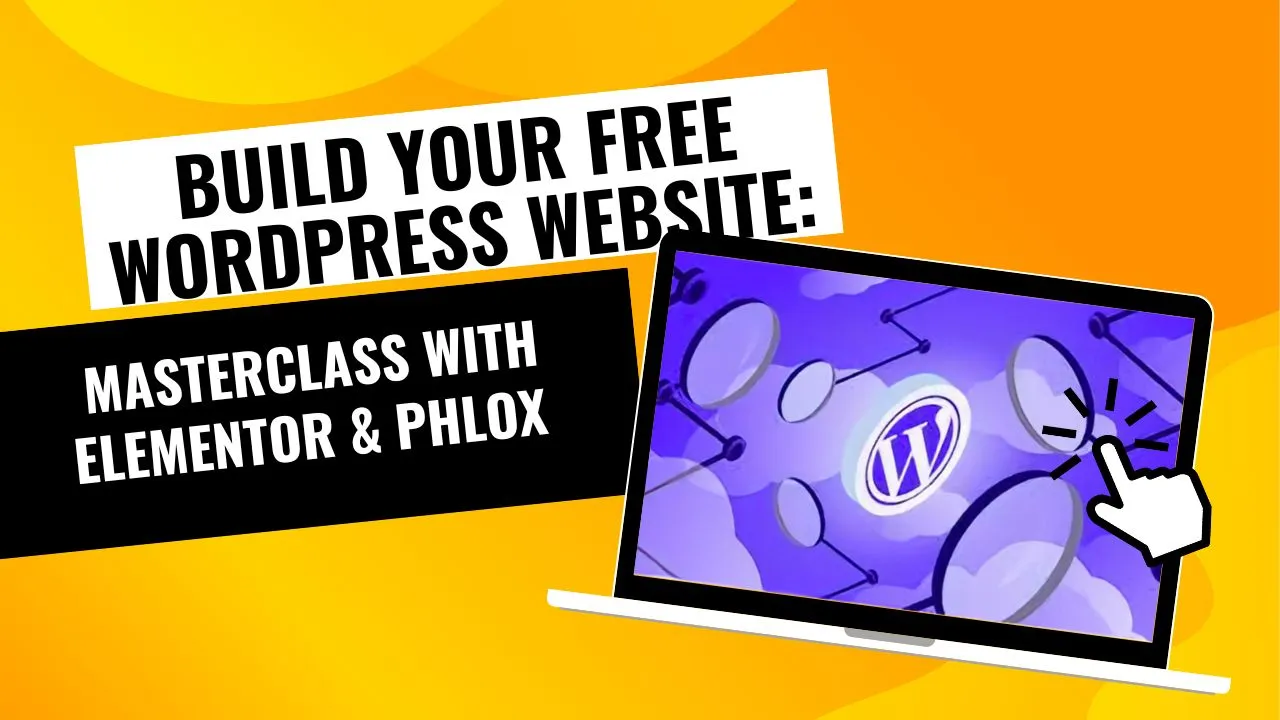Build Your Free WordPress Website: MasterClass with Elementor & Phlox
