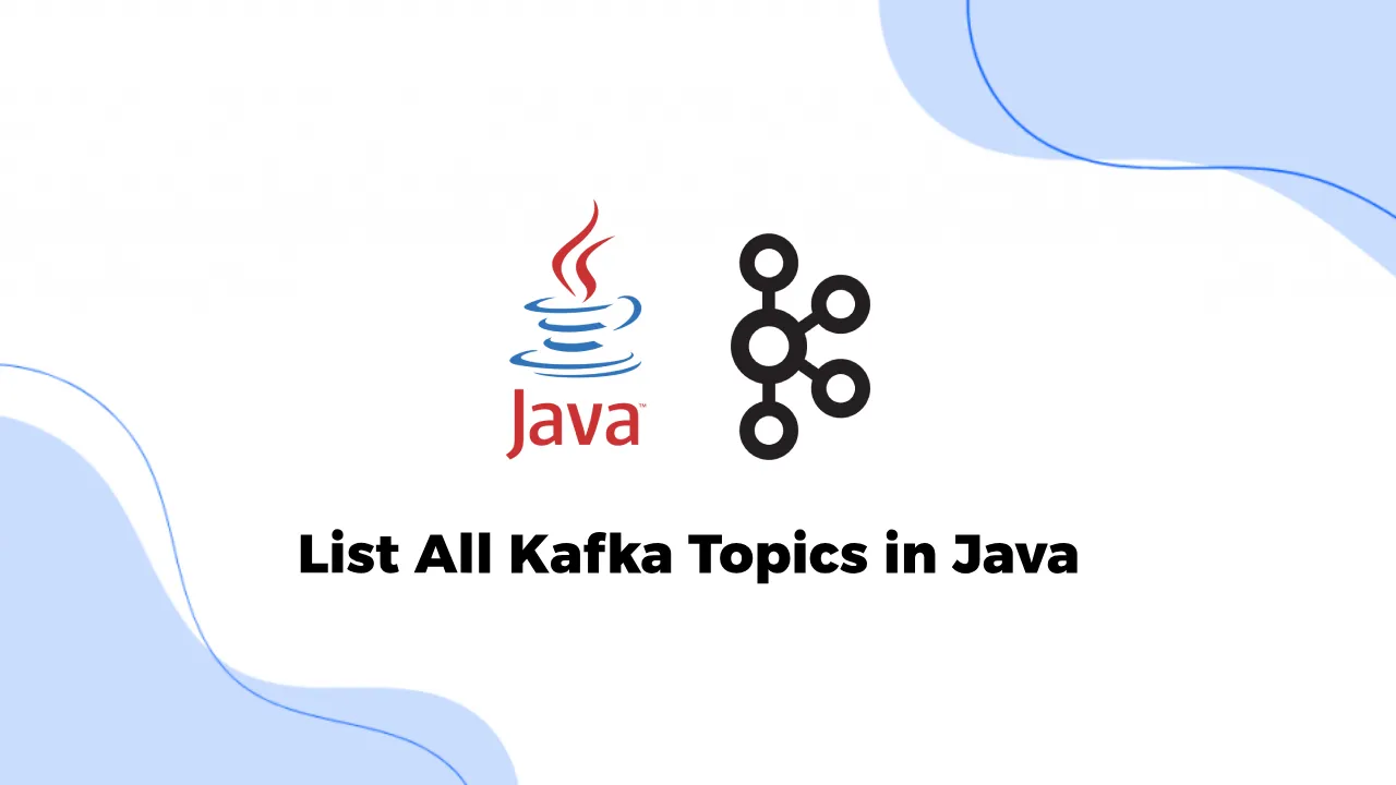 How to List All Kafka Topics in Java