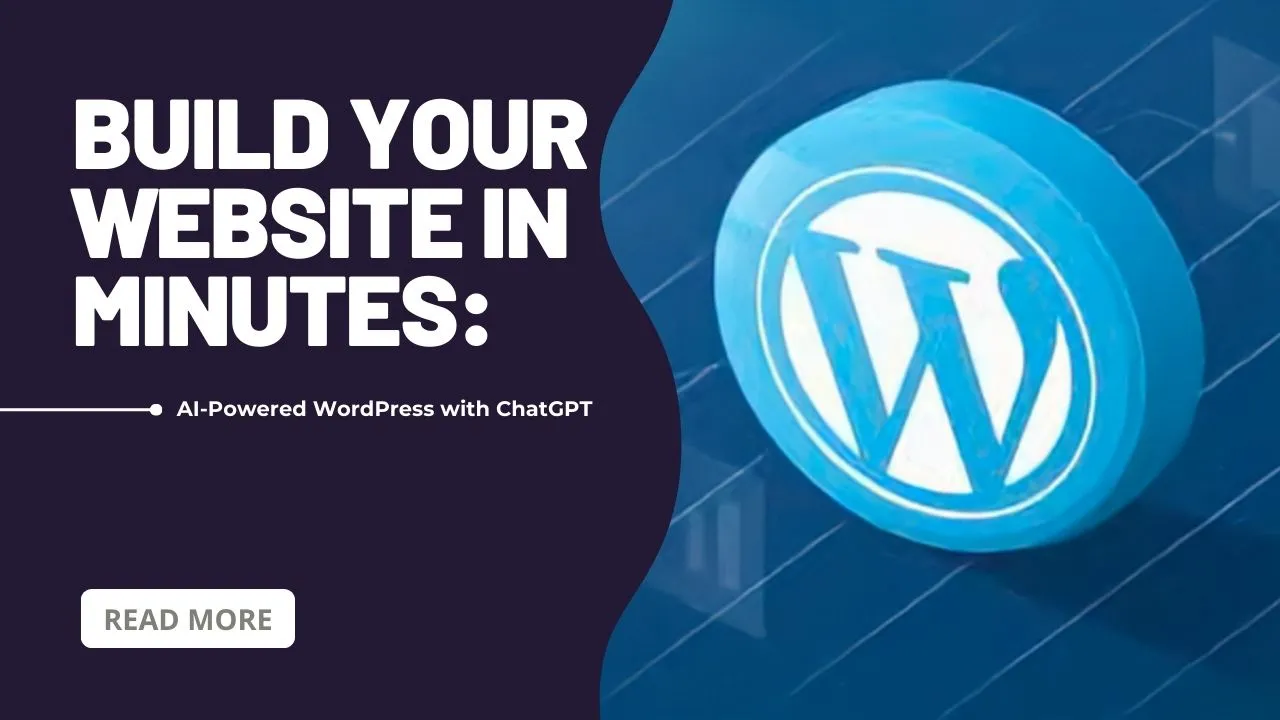 Build Your Website in Minutes: AI-Powered WordPress with ChatGPT