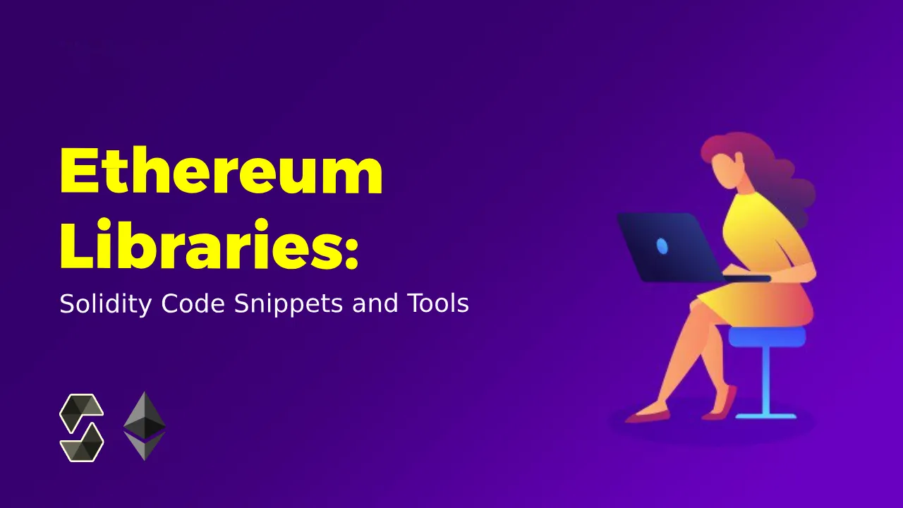 Ethereum Libraries - Solidity Code Snippets and Tools