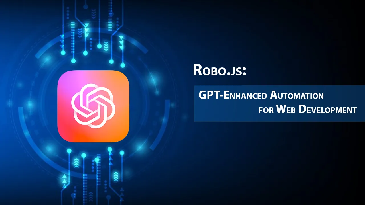 Robo.js: GPT-Enhanced Automation for Web Development