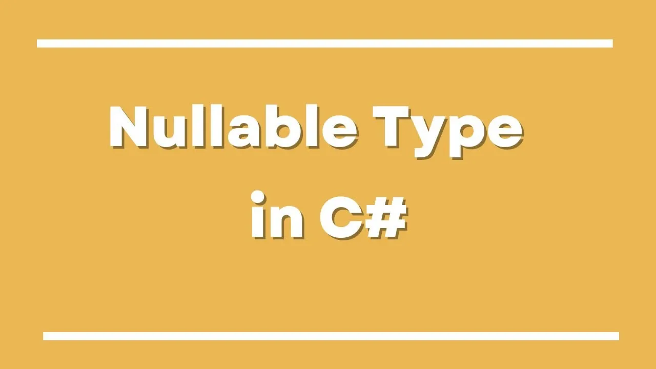 Mastering Nullable Types in C#: A Comprehensive Guide