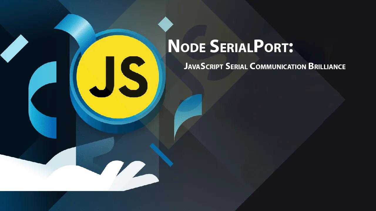 Node SerialPort: JavaScript Serial Communication Brilliance