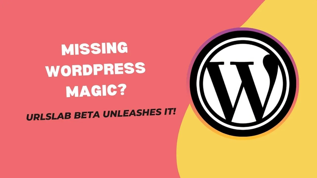 Missing WordPress Magic? URLsLab Beta Unleashes It!