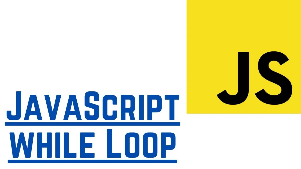 JavaScript While Loop - Explained With Examples