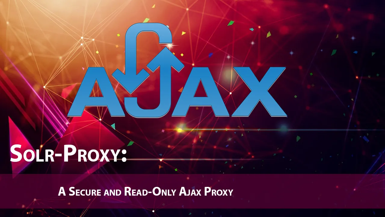 Solr-Proxy: A Secure and Read-Only Ajax Proxy