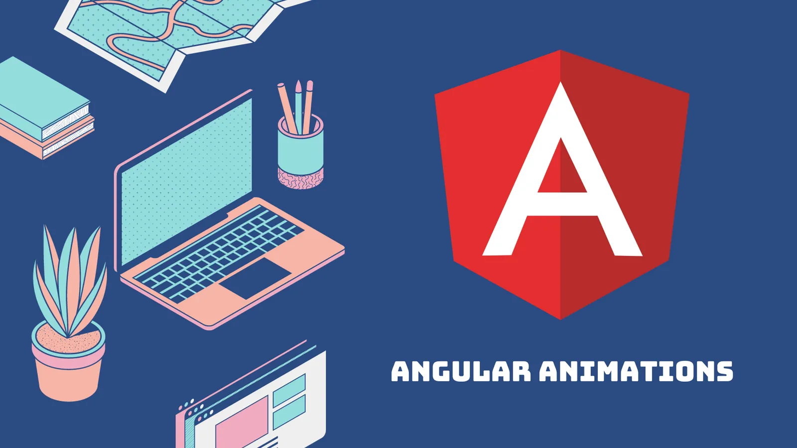 Angular Animations: How to Use Angular Animation