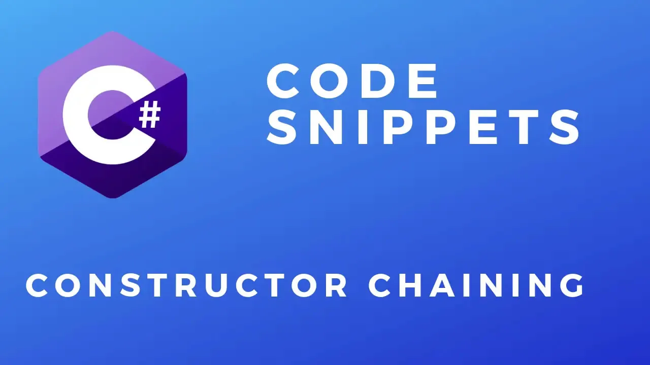 Constructor Chaining in C# - Explained with Examples