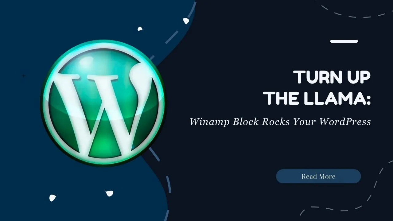 Turn Up the Llama: Winamp Block Rocks Your WordPress