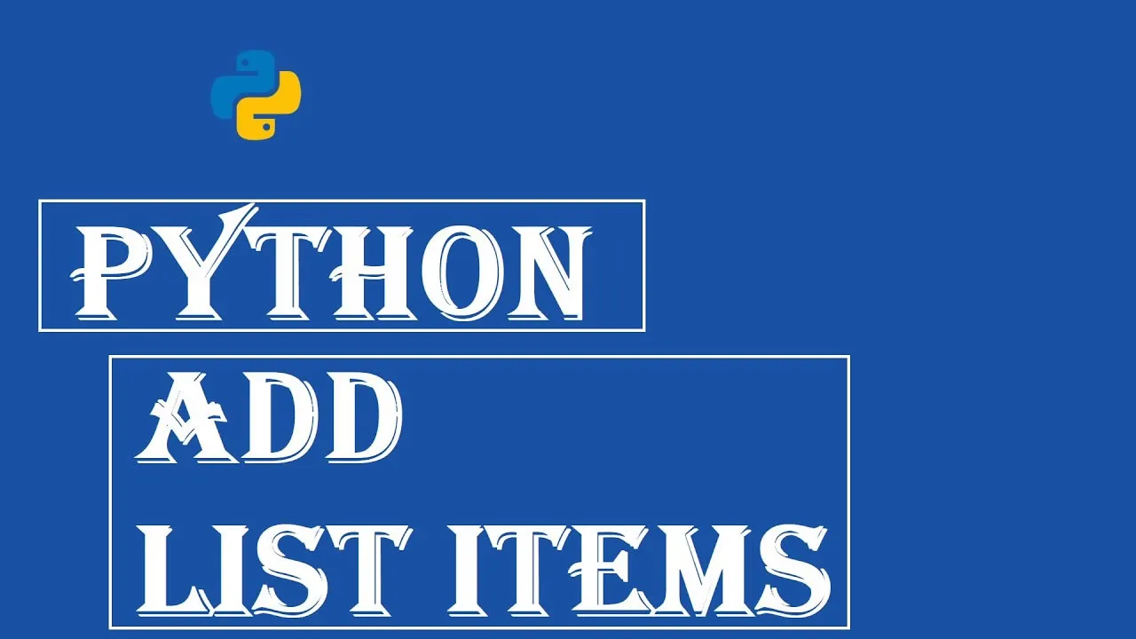 Python Add List Items - Explained with Examples