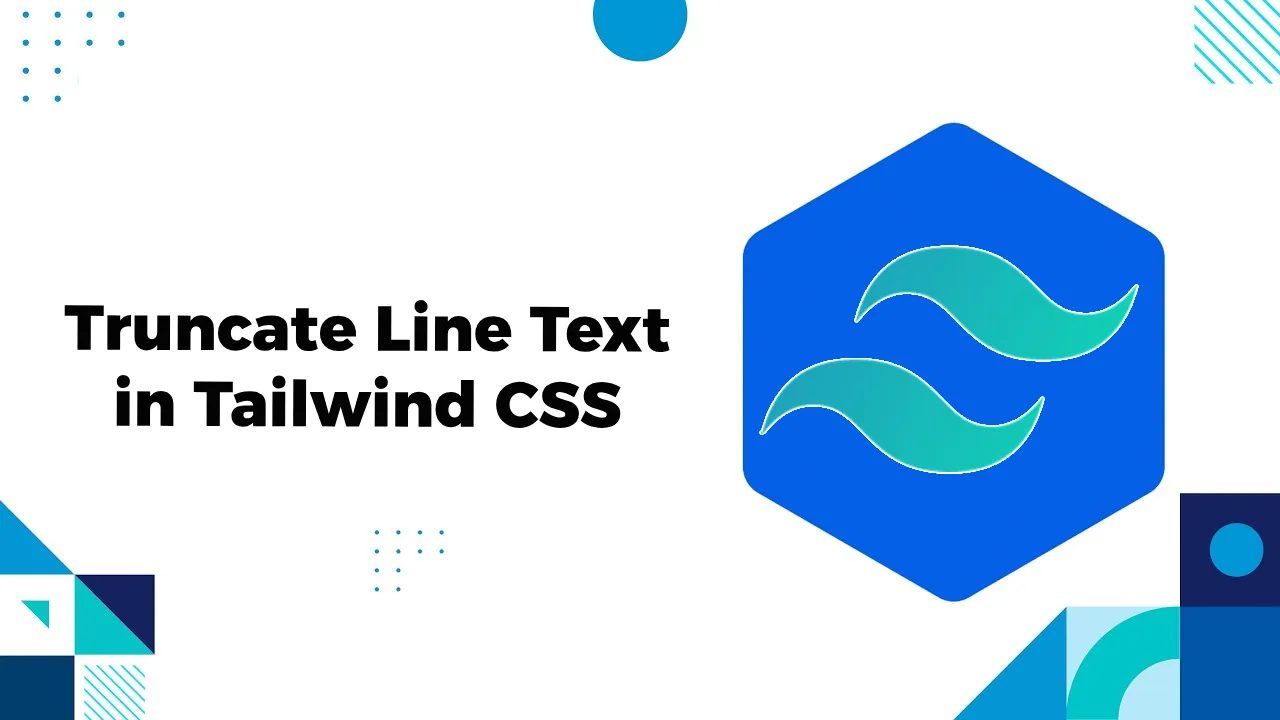 How To Truncate Text In Tailwind CSS (with Examples)