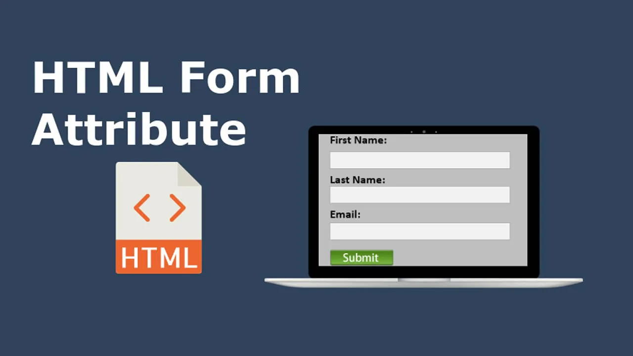 HTML Form Attributes - Explained with Examples