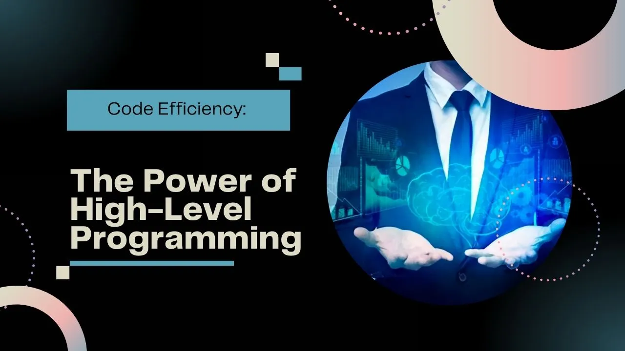 Code Efficiency: The Power of High-Level Programming