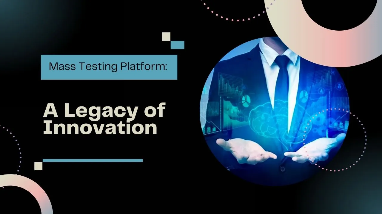 Mass Testing Platform: A Legacy of Innovation