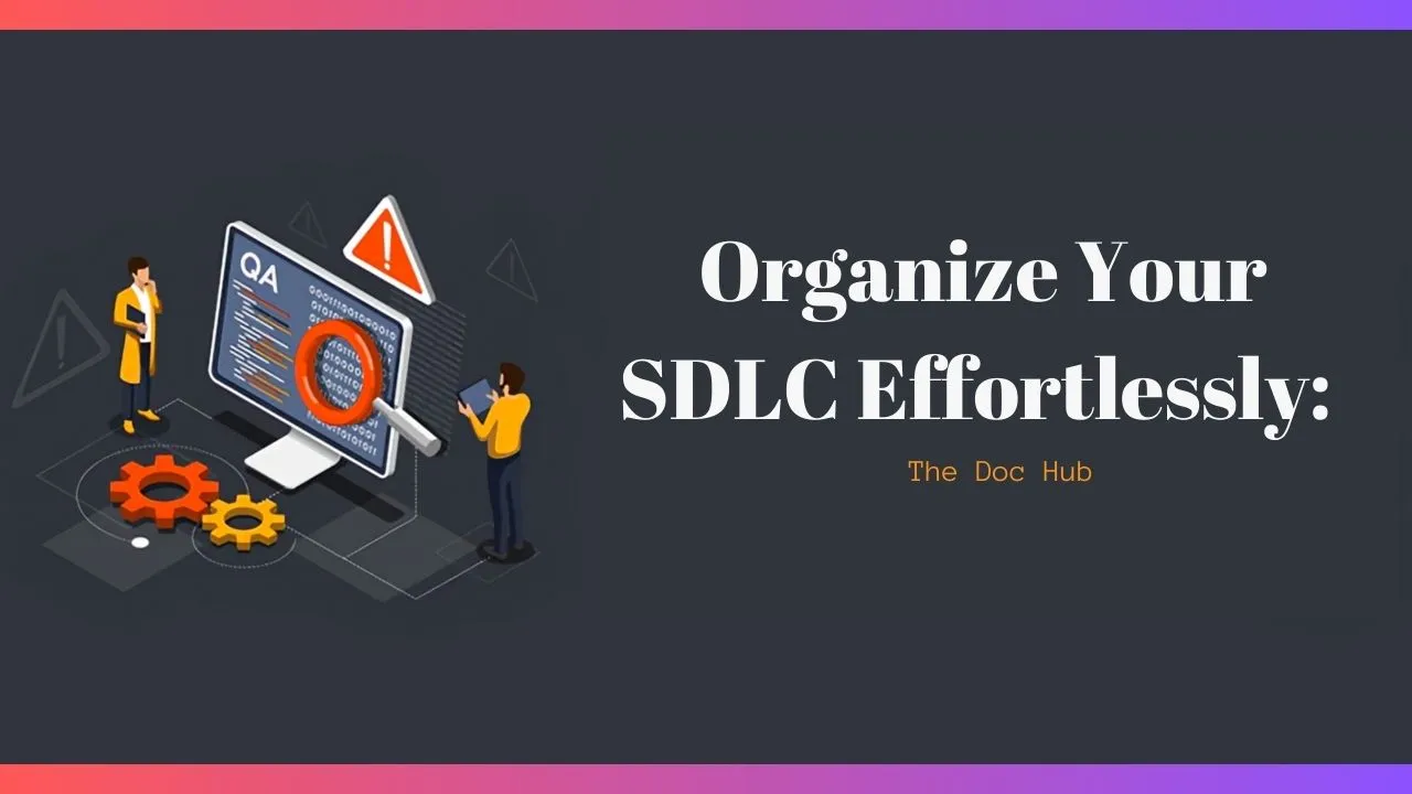 Organize Your SDLC Effortlessly: The Doc Hub
