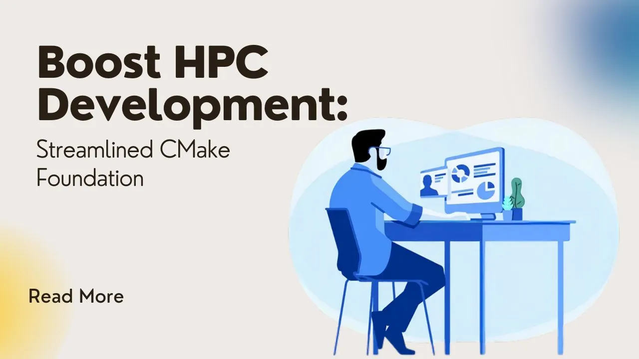 Boost HPC Development: Streamlined CMake Foundation 
