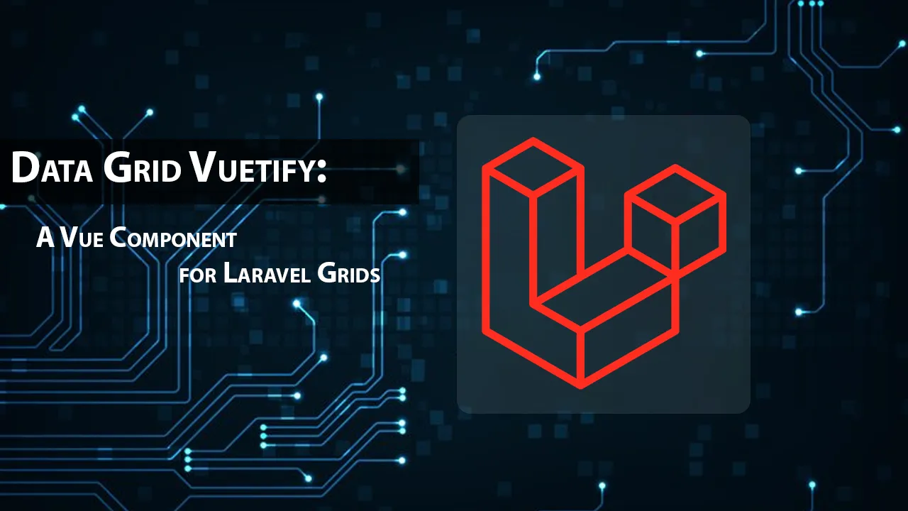 Data Grid Vuetify: A Vue Component for Laravel Grids