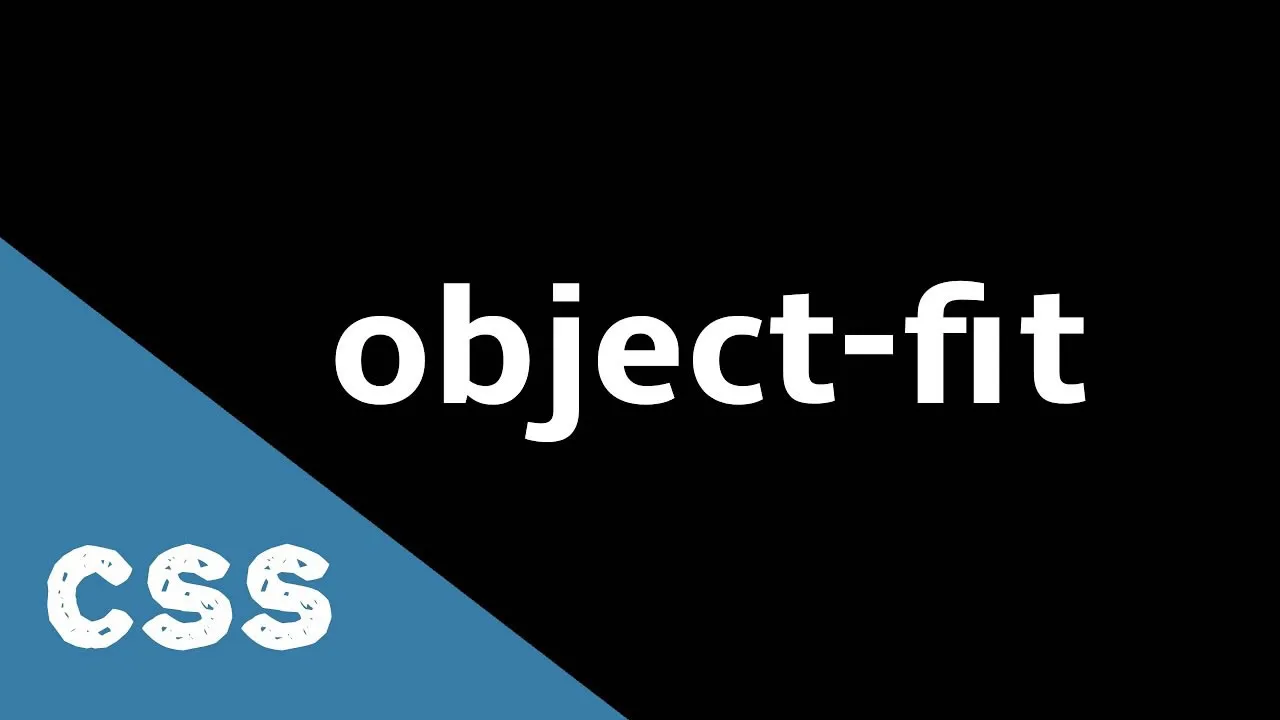 CSS object-fit Property - Explained with Examples